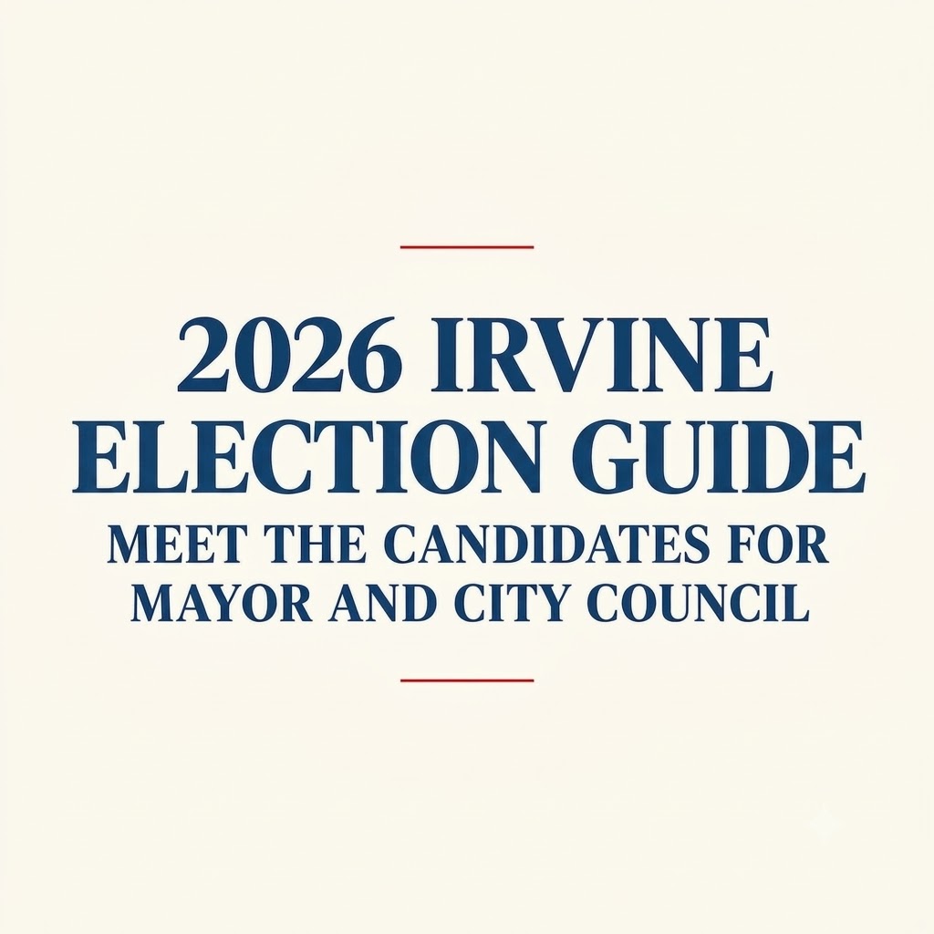 2026 Irvine Election Guide: Meet the Candidates for Mayor and City Council